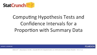 StatCrunch: Hypothesis Tests and Confidence Intervals for a Proportion with Summary Data