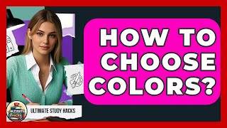How To Choose Colors? - Ultimate Study Hacks