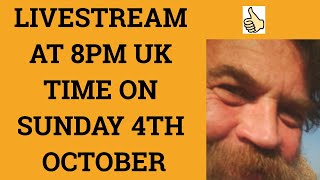 🔵 Livestream 4th October 2020 at 8 PM UK time