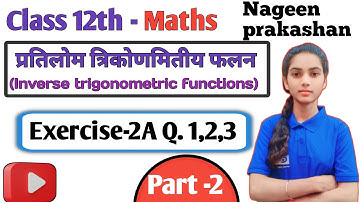 class 12th math chapter 2 part-2 प्रतिलोम त्रिकोणमितीय फलन exercise 2A nageen prakashan upboard 2025
