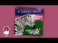A zebras world  kindergarten  read aloud  ms rhone  4minutes
