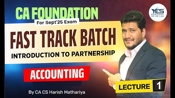 CA Foundation – Fast-Track Batch | Accounting: 1 Introduction to Partnership | September 2025 Exam