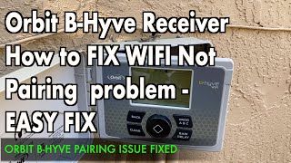 Orbit Bhyve Sprinkler controller  WIFI Pair Problem Fixed