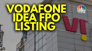 Vodafone Idea FPO Listing LIVE | Vodafone Idea FPO Shares Debuts On Bourses | N18L | CNBC TV18