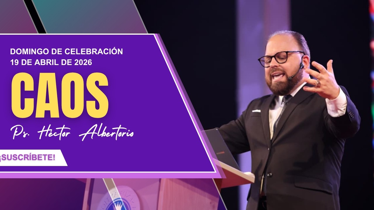 Domingo, 19 de abril de 2026 | CAOS | Ps. Héctor Albertorio