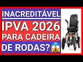 🚨SURPRESA DESAGRADÁVEL: CADEIRA DE RODAS VAI PASSAR A PAGAR IPVA EM 2026?