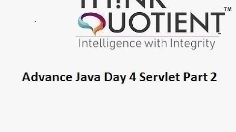 Day 4 Part 2 - Adv Java Servlet ThinkQuotient Pre Placement Kit