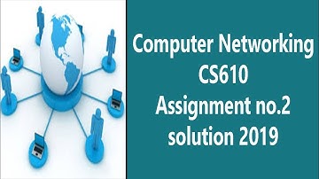 CS610 Assignment 2 solution 2019   (Computer Networking)