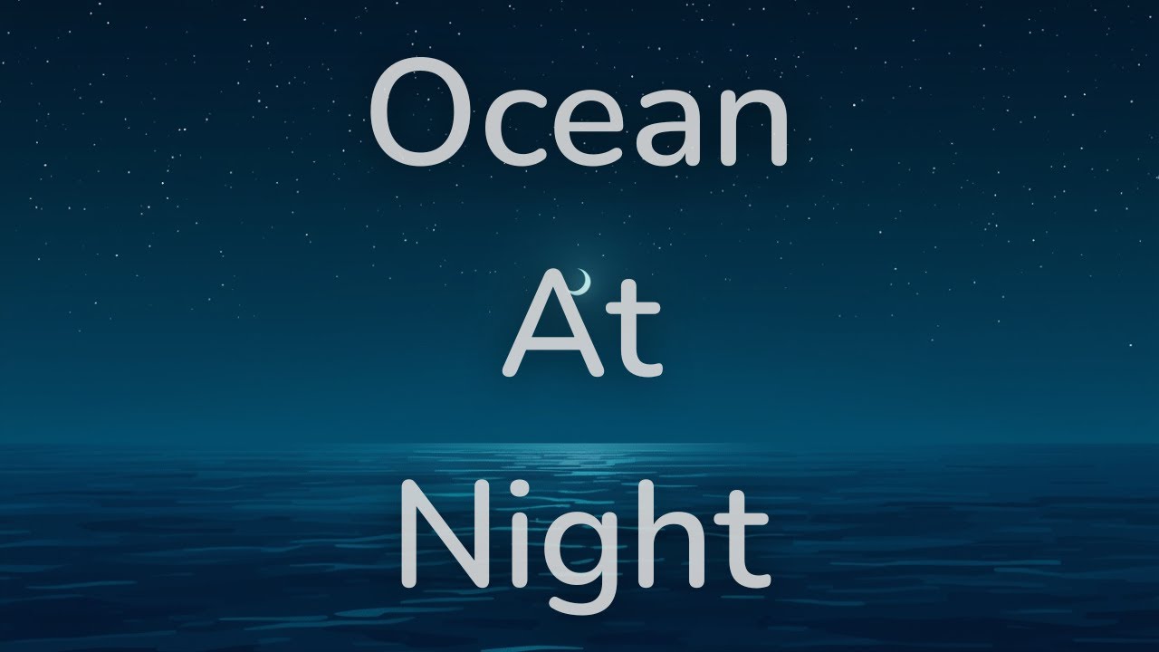 Ocean at Night - Calming Facts to Fall Asleep To