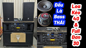 Cấu Hình Cao Cấp ( Loa Kéo Bass THÁI & Full Đơn 30 THÁI ) Cao Cấp ML4240  LH: 0932669768