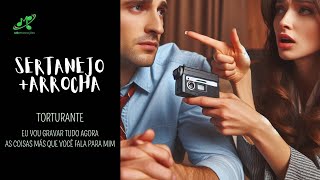 Torturante - Sertanejo e Arrocha #sertanejo #arrocha #musica