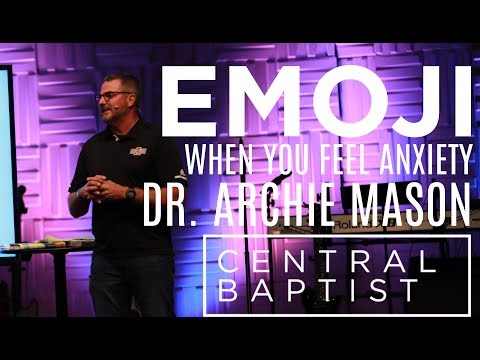 EMOJI - When You Feel Anxiety - Dr. Archie Mason by Central Baptist Church