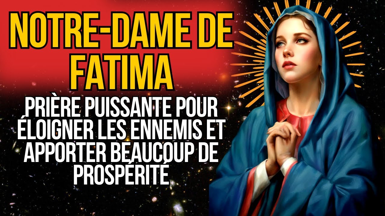 PRIÈRE PUISSANTE À NOTREDAME DE FATIMA POUR ÉLOIGNER LES ENNEMIS ET