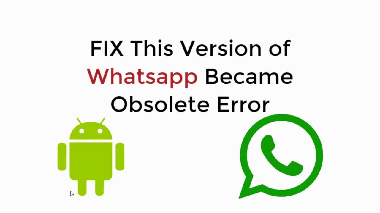 Fix This Version of Whatsapp Became Obsolete Error SOLVED 2019 UPDATED