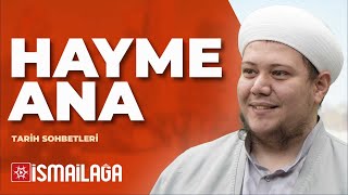 Tarih Sohbetleri 15 Hayme Ana - Ebubekir Bakılan Hoca Efendi
