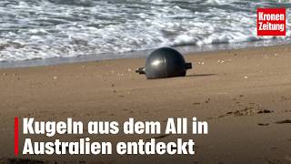 Kugeln aus dem All in Australien entdeckt | krone.tv NEWS