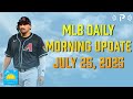 Daily Fantasy Baseball News and Notes I First Pitch Podcast 7/25/25