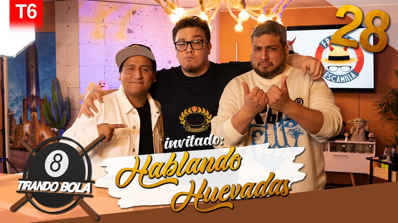 Tirando Bola temp 6 ep 28. - Hablando Huevadas