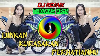 DJ IZINKAN KURASAKAN PERHATIANMU - Thomas Arya | SLOW BASS TERBARU