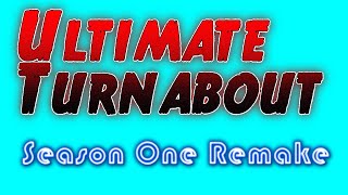 Ultimate Turnabout - Season One REMAKE (CANON EPISODES ONLY)
