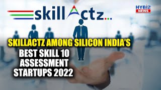 Skillactz Among Silicon Indias 10 Best Skill Assessment Startups 2022 Hybiz Tv