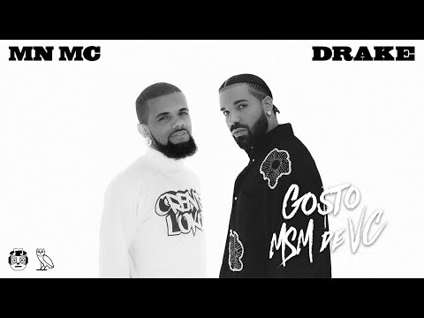 MN MC - Gosto MSM de VC (ft. Drake) 🖤