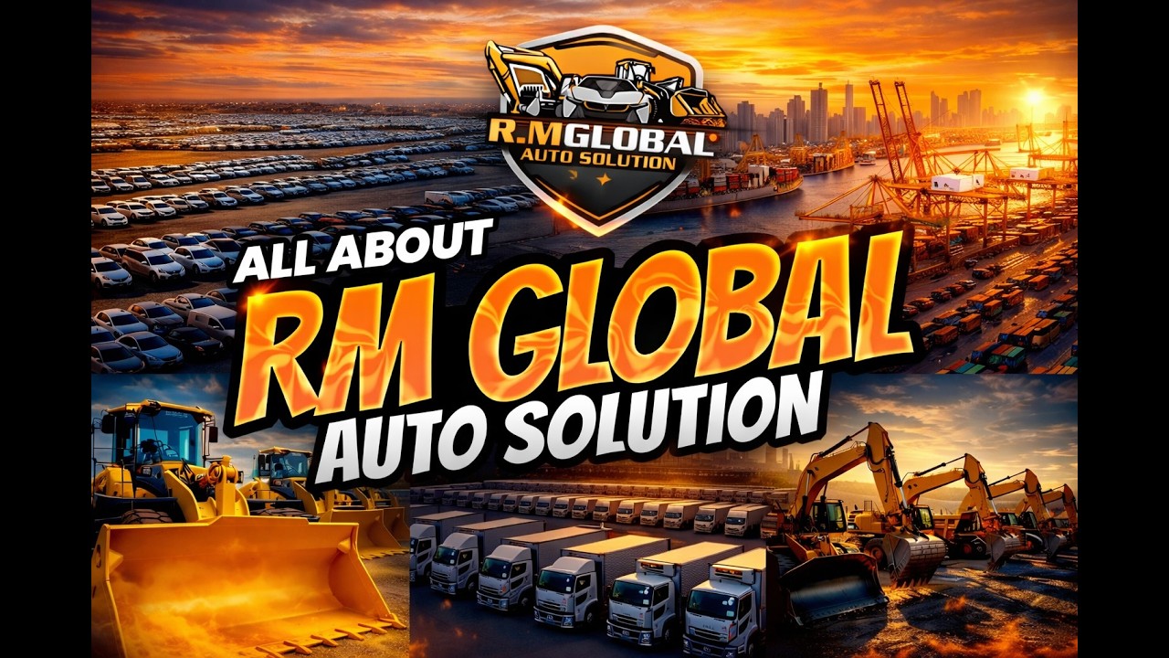 RM Global Auto Solution | Cars, Trucks & Heavy Machinery Export From Japan, China & Thailand