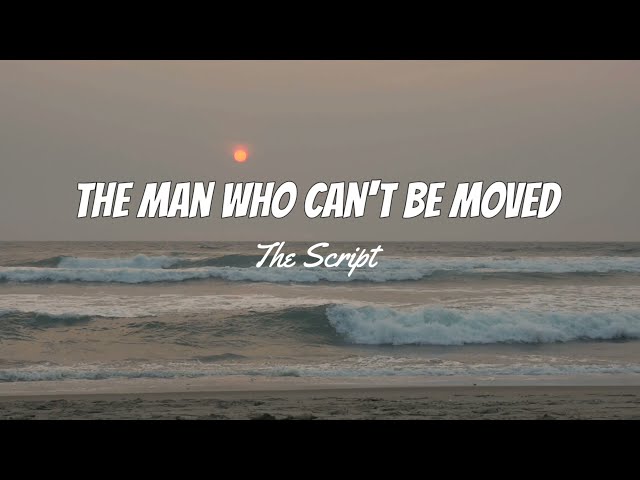 The Sricpt - The Man Who Can't Be Moved (Lirik + Terjemahan) class=