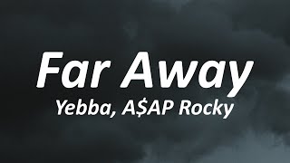 Yebba - Far Away (Lyrics) ft. A$AP Rocky