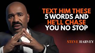 💬 TEXT HIM THESE 5 WORDS 💘 & HE'LL CHASE YOU NONSTOP 🚀🔥 | Steve Harvey Motivation