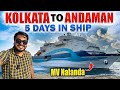 Kolkata to andaman in luxury ship  5 days in mv nalanda  deluxe class experience andaman