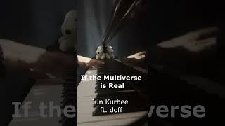 If the multiverse is real – Jun Kurbee | Piano Cover by @BuaJaruwanPiano