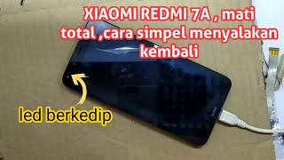 Xiaomi Redmi 7A mati total, cara mengatasi hp xiaomi dicas led kedip