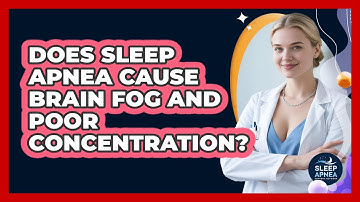 Does Sleep Apnea Cause Brain Fog And Poor Concentration? - Sleep Apnea Support Network