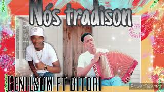 Nós Tradison - Bitori Ft Genilson Gaita Cotxipó 2022 Áudio