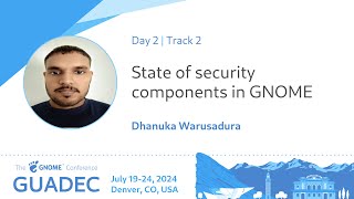 GUADEC 2024 State of security components in GNOME screenshot 5