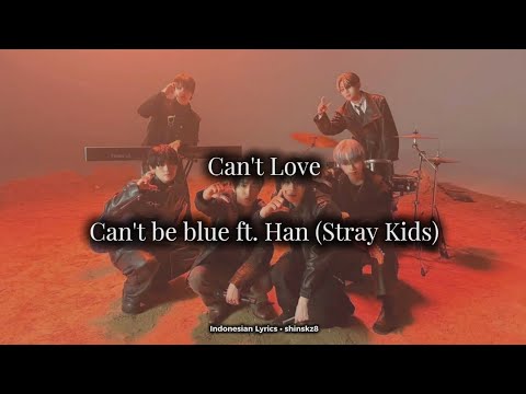 Can't be blue ft. Han - Can't love | Indonesian Lyrics