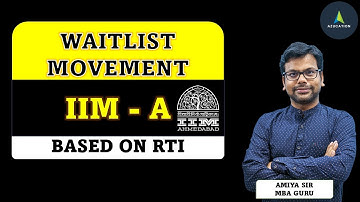IIM Ahmedabad PGP 2022-24 Waitlist List movement (Tentative)  - Based On RTI  - MBA GURU Amiya Sir