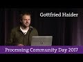 Gottfried Haider - Processing Community Day 2017