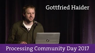 Gottfried Haider - Processing Community Day 2017 Update