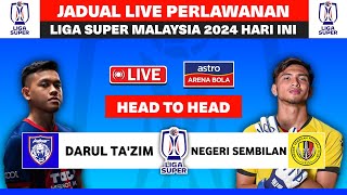 🔴 INFO LIVE! JADUAL PERLAWANAN LIGA SUPER MALAYSIA 2024 HARI INI | JDT vs Negeri Sembilan