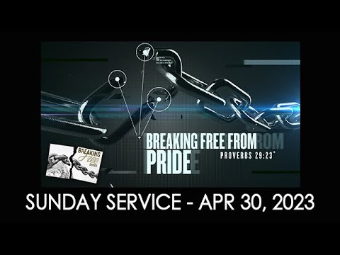 04/30/2023 9:30 service - "Breaking Free series: Breaking Free From Pride"