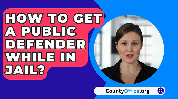How To Get A Public Defender While In Jail? - CountyOffice.org