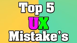 Top 5 UX Mistakes - User Experience Mistakes