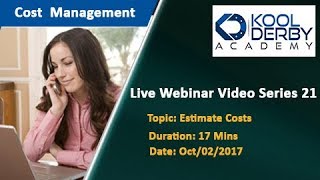 Kool Derby PMP / CAPM Webinar Series 21 on the topic Estimate Costs