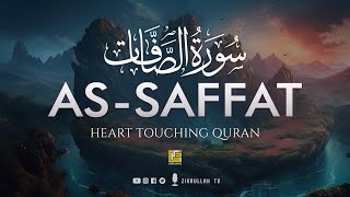 Surah As-Saffat سورۃالصفت (Heart touching voice) | Zikrullah TV