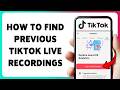 How To Find Previous TikTok Live Recordings | Locate Past TikTok Live Sessions 2026