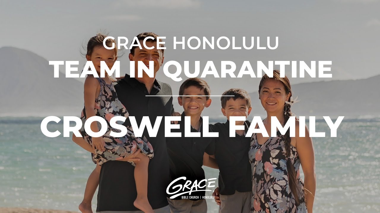Grace Honolulu Team in Quarantine Croswell Family YouTube