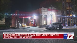 Suspects arrested again in connection with Federal Hill bank heist