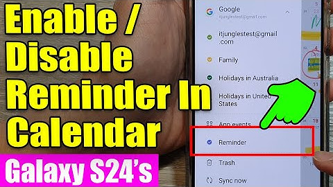 Galaxy S24/S24+/Ultra: How to Enable/Disable Reminder In Calendar